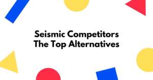 Read more about the article Seismic Competitors: The Best Alternatives: Highspot, Showpad, & ClearSlide