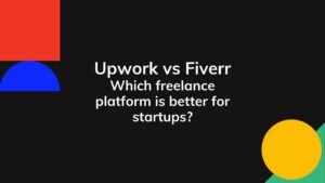 Read more about the article Upwork vs Fiverr: Which freelance platform is best for startups?