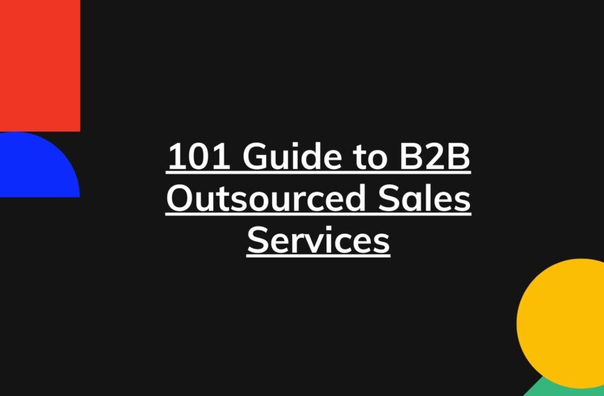 101 Guide to B2B Outsourced Sales Services
