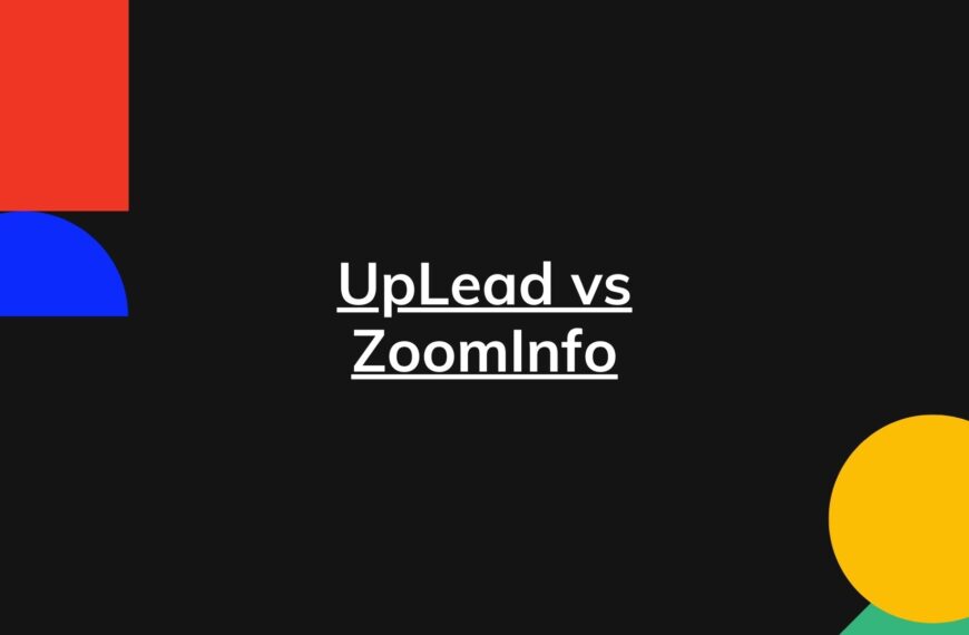 UpLead vs ZoomInfo: Which platform is right for you and why?