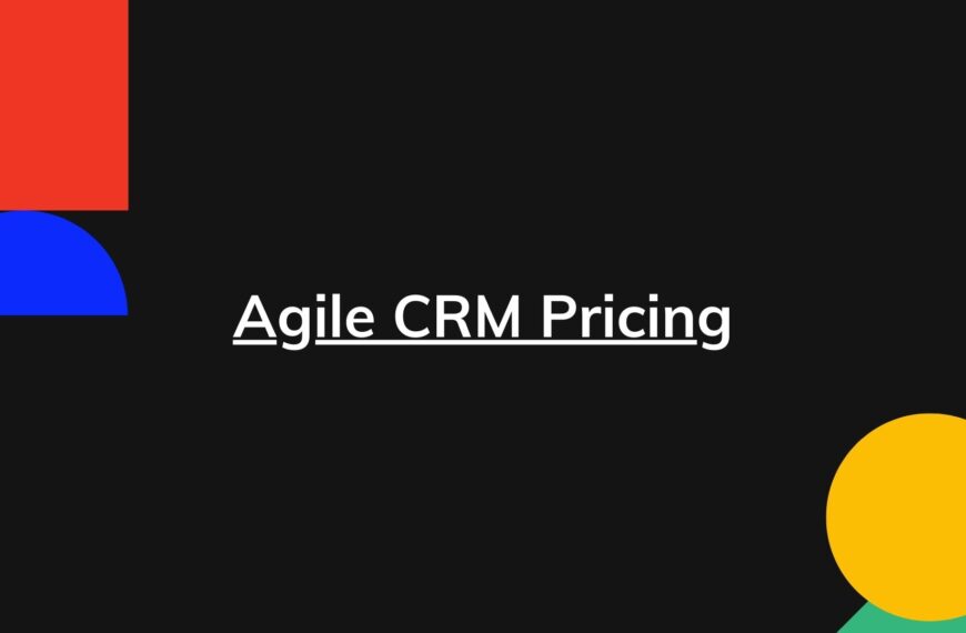 Agile CRM Pricing – Actual Cost for all Plans + Enterprise