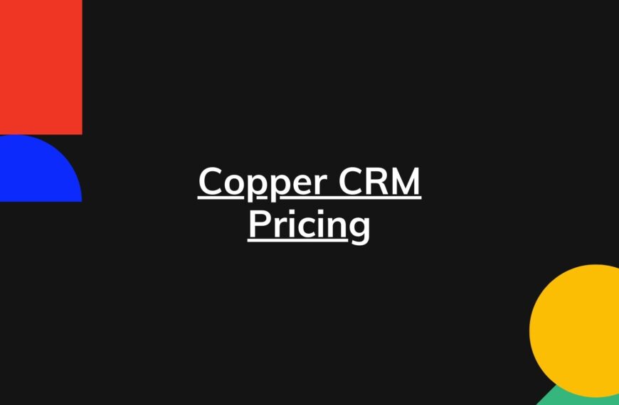 Copper CRM Pricing – Real Pricing Plans and Details