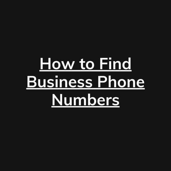 How to Find Business Phone Numbers: The Complete Guide to Business Phone Number Lookups in 2024