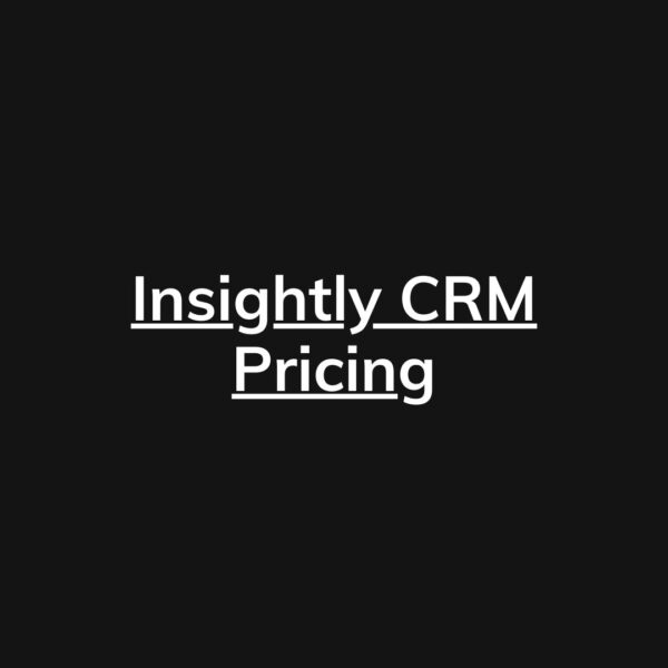 Insightly CRM Pricing- The Actual Cost with Details