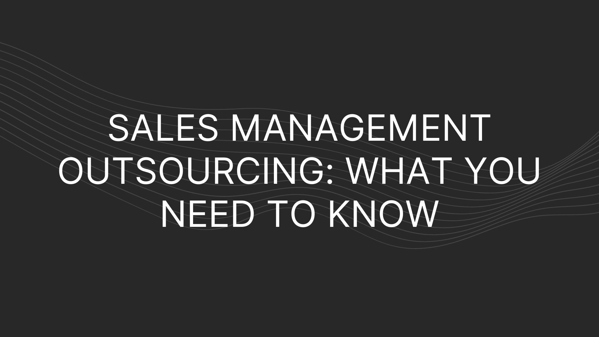 sales-management-outsourcing-what-you-need-to-know