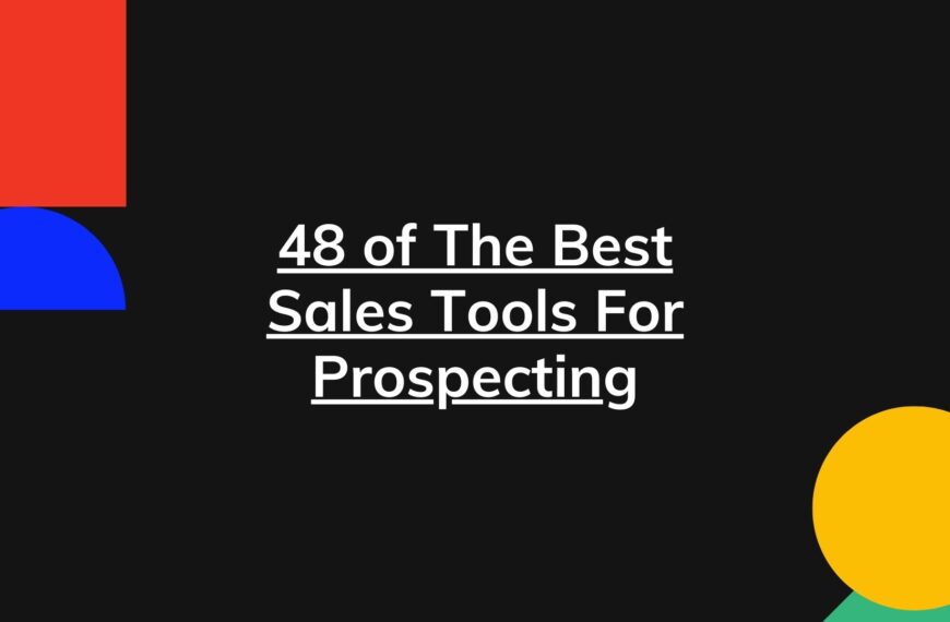 48 of The Best Sales Tools For Prospecting – For B2B Sales