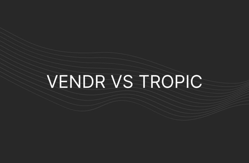 Vendr vs Tropic – Which Is Better And Why?