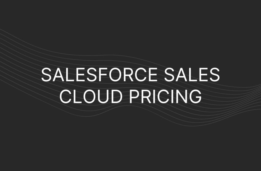 Salesforce Sales Cloud Pricing – Actual Prices for All Plans, Enterprise Too