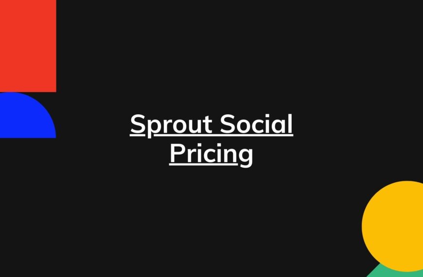 Sprout Social Pricing – Actual Prices for All Plans Including Advanced