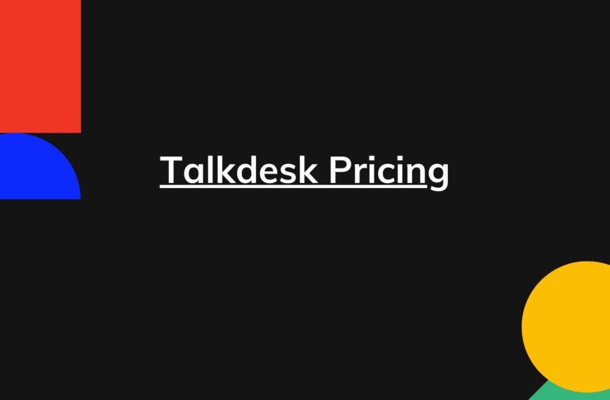 Talkdesk Pricing – Actual Prices for All Plans, Including Enterprise