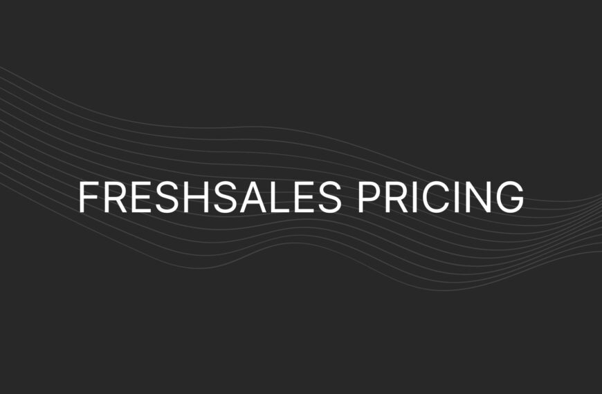 Freshsales Pricing – Actual CRM Prices for All Plans, Including Enterprise