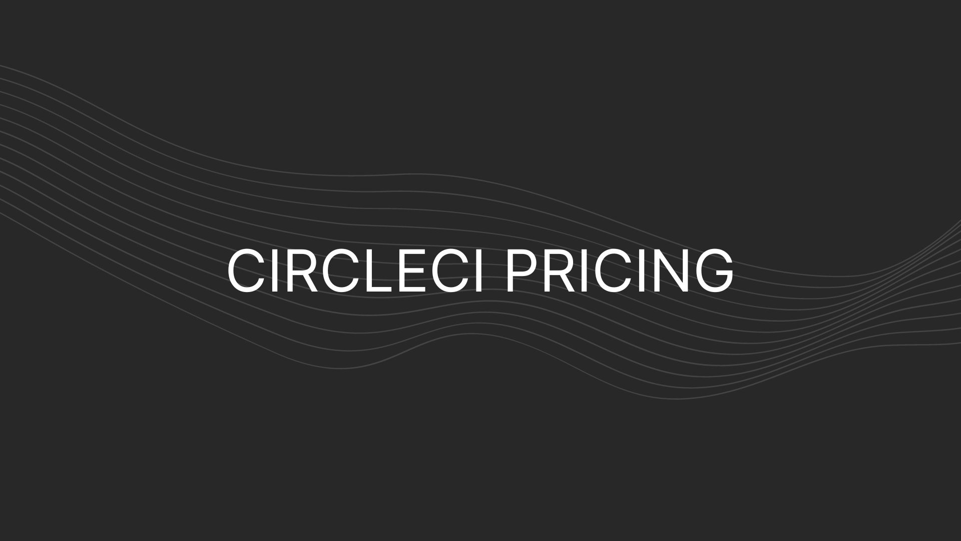CircleCI pricing – Actual prices for all plans, including enterprise