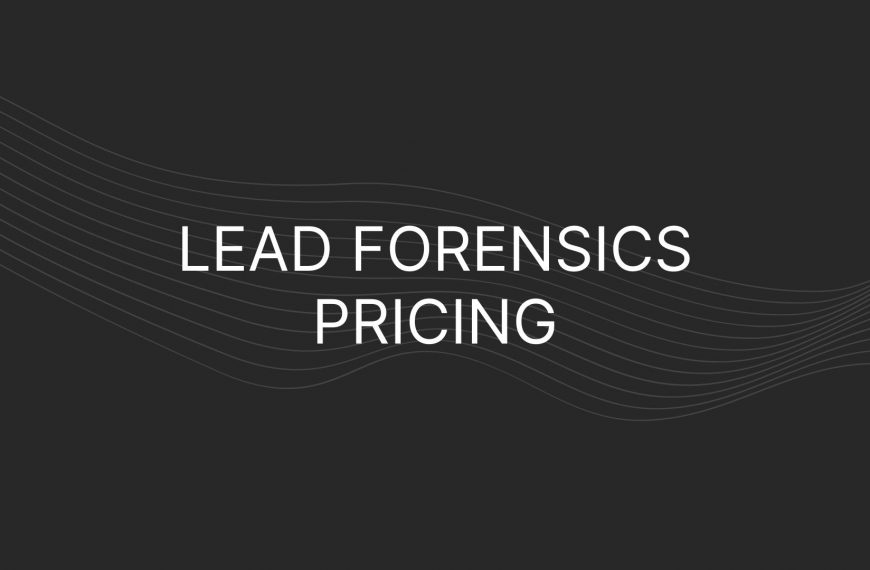 Lead Forensics Pricing – Actual Prices for All Plans