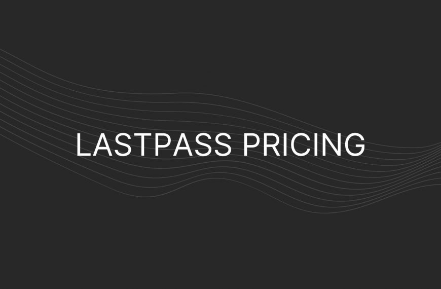 LastPass Pricing – Actual Prices for All Plans – Family & Business