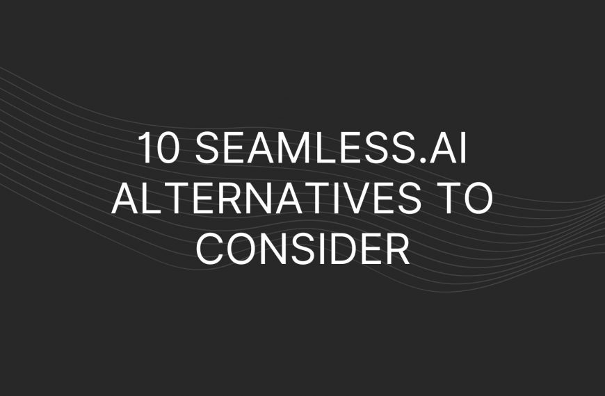10 Seamless.ai Alternatives To Consider
