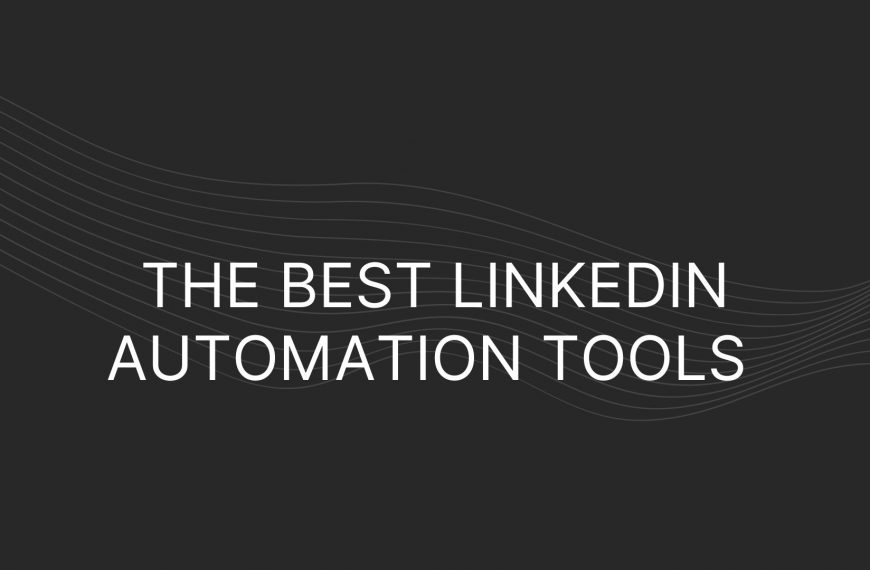 Best LinkedIn Automation Tools