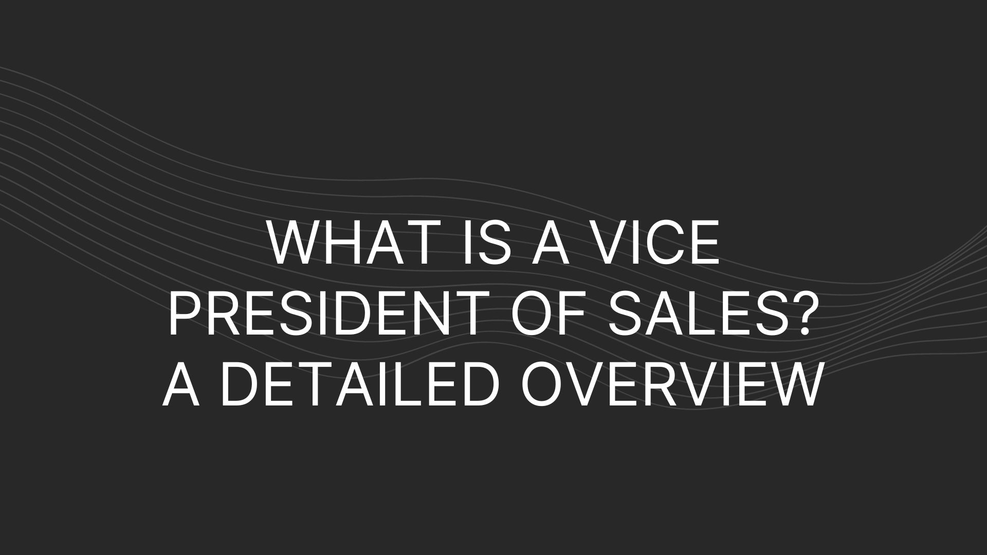 What is a Vice President of Sales? A Detailed Overview