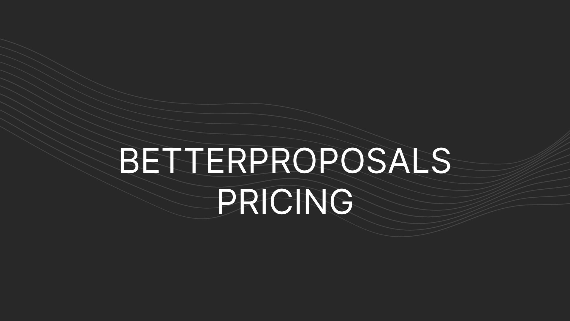 BetterProposals Pricing – Actual Prices For All Plans