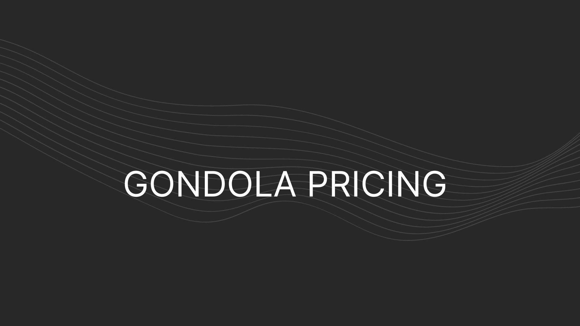 Gondola Pricing