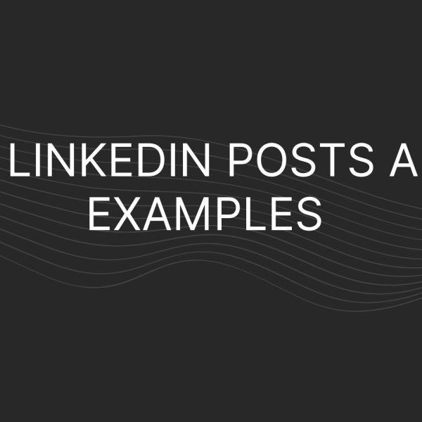 Linkedin Posts and Examples
