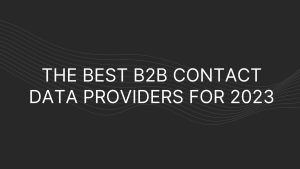 The Best B2B Contact Data Providers For 2023