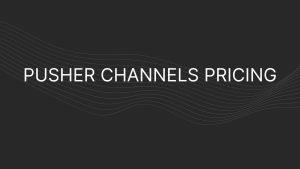 pusher channels pricing