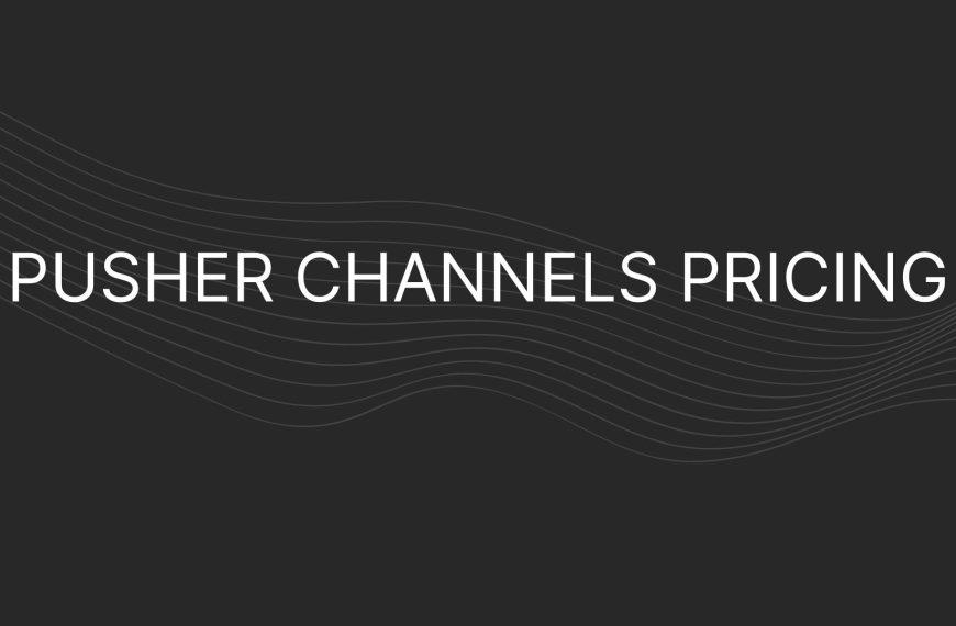 Pusher Channels Pricing – Actual Prices For All Plans, Enterprise Too