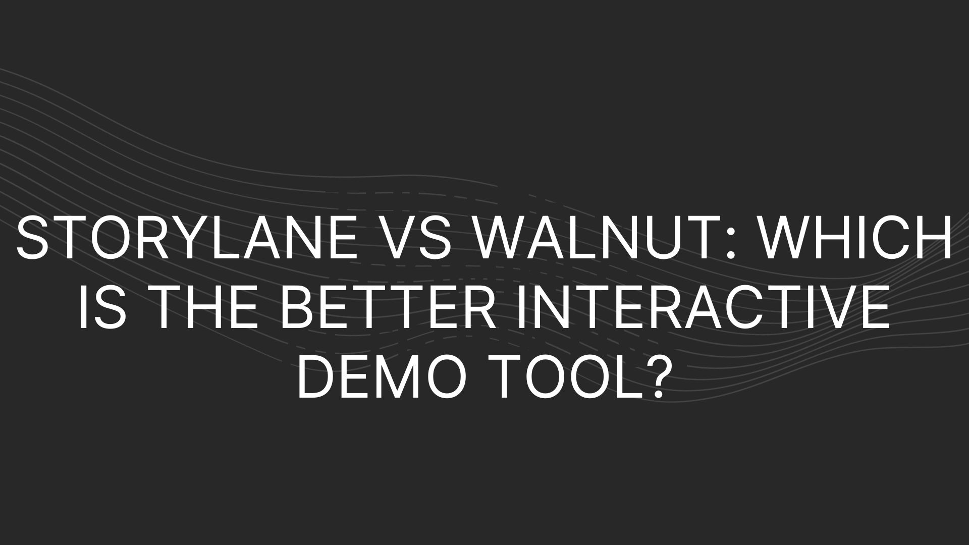 Storylane vs Walnut