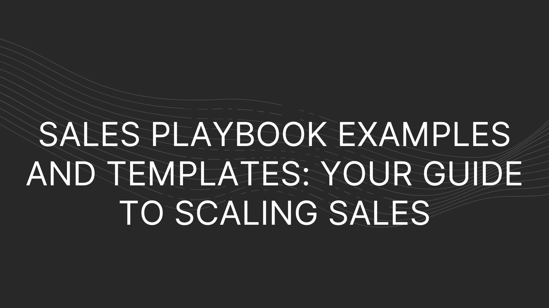Sales Playbook Examples and Templates Your Guide to Scaling Sales