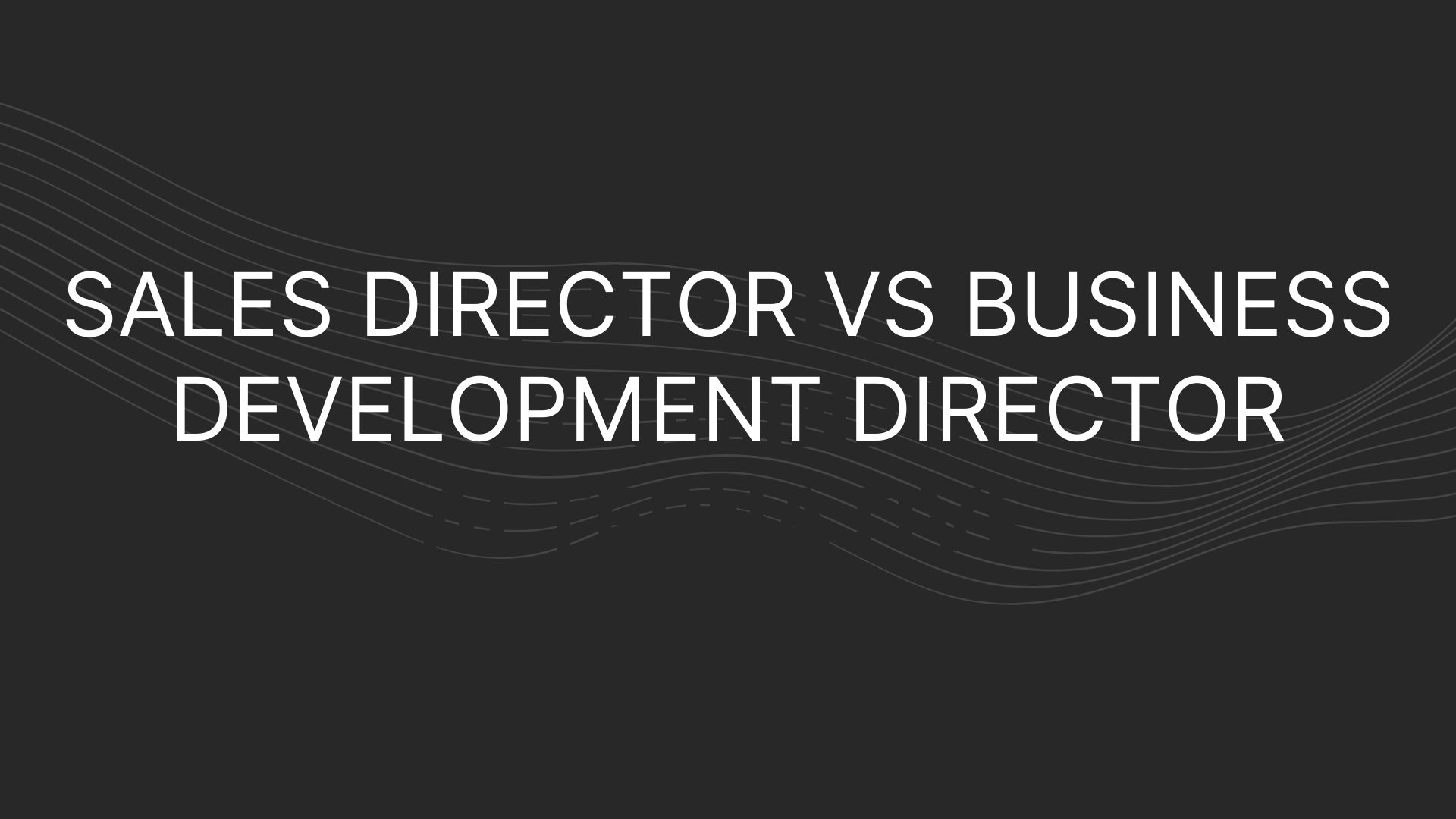 Sales Director vs Business Development Director