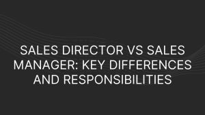 Sales Director vs Sales Manager