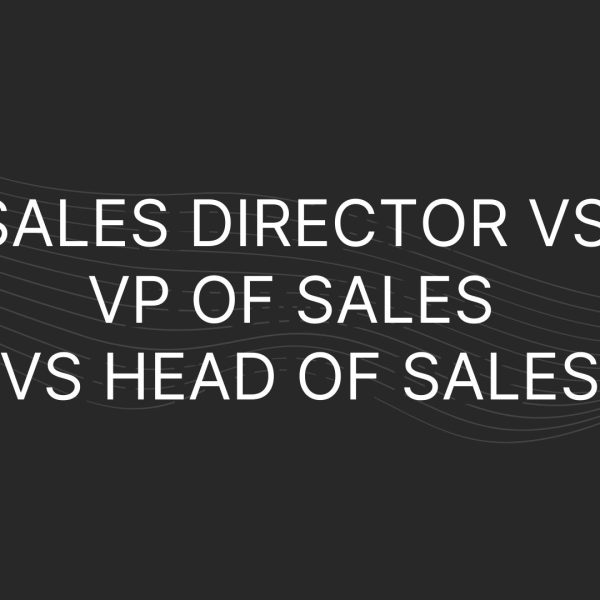 Sales Director vs VP of Sales vs Head of Sales
