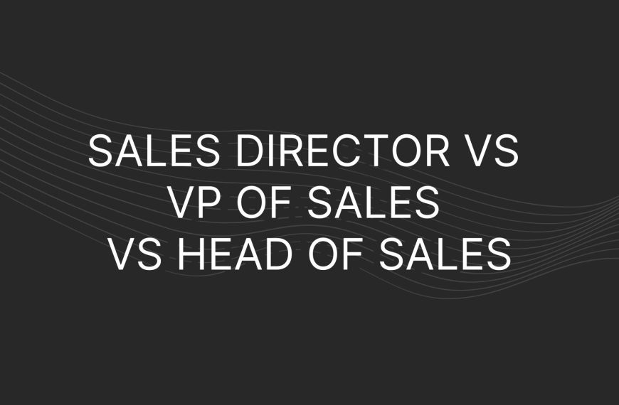 Sales Director vs VP of Sales vs Head of Sales