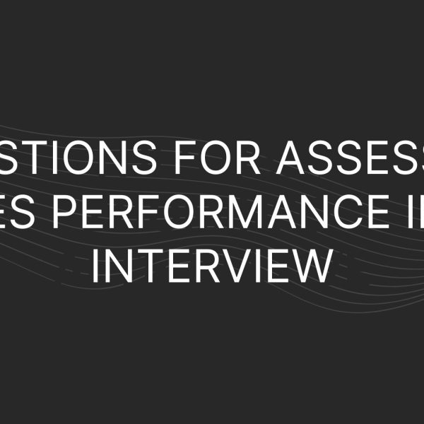 Questions For Assessing Sales Performance In An Interview