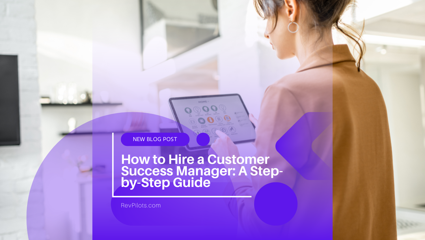 How to Hire a Customer Success Manager A Step-by-Step Guide